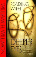 Reading with Deeper Eyes: The Love of Literature and the Life of Faith - Willimon, William H