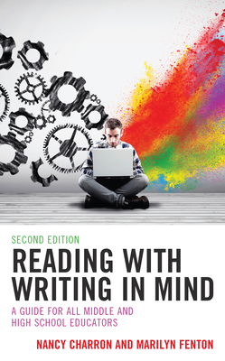 Reading with Writing in Mind: A Guide for All Middle and High School Educators - Charron, Nancy, and Fenton, Marilyn