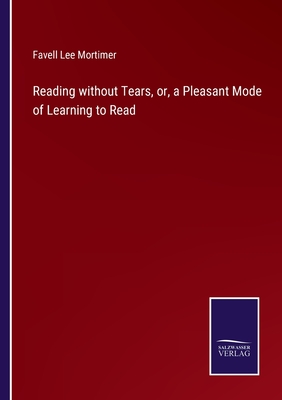 Reading without Tears, or, a Pleasant Mode of Learning to Read - Mortimer, Favell Lee