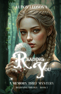 Reading You: A Memory Thief Mystery