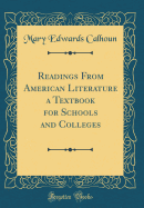 Readings from American Literature a Textbook for Schools and Colleges (Classic Reprint)