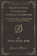 Readings from English and American Literature: A Textbook for Junior High Schools, and Upper Grammar Grades (Classic Reprint)