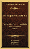 Readings from the Bible: Selected for Schools and to Be Read in Unison (1896)