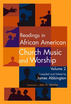 Readings in African American Church Music and Worship Volume 2 - Abbington, James, and Witvliet, John D (Foreword by)