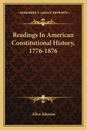 Readings in American Constitutional History, 1776-1876