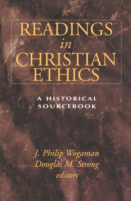 Readings in Christian Ethics - Wogaman, J Philip (Editor), and Strong, Douglas M (Editor)