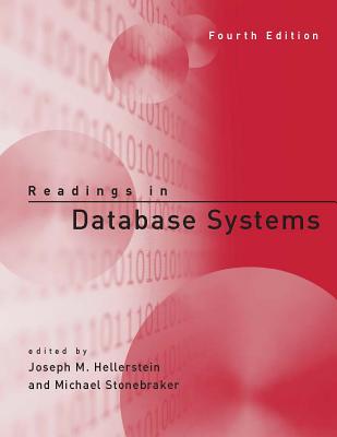 Readings in Database Systems - Hellerstein, Joseph M (Editor), and Stonebraker, Michael (Editor)