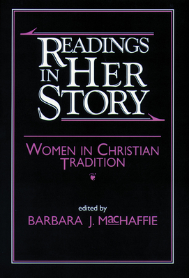 Readings in Her Story: Women in Christian Tradition - MacHaffie, Barbara J (Translated by)