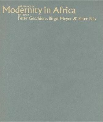 Readings in modernity in Africa - Meyer, Birgit (Editor), and Pels, Peter (Editor), and Geschiere, Peter (Editor)