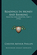 Readings In Money And Banking: Selected And Adapted, Part 1 (1916)