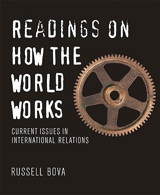 Readings on How the World Works: Current Issues in International Relations - Bova, Russell