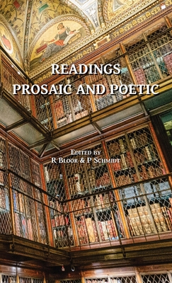 Readings Prosaic and Poetic - Bloor, Robin (Editor), and Schmidt, Paula (Editor)