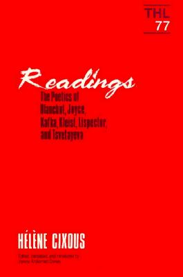 Readings: The Poetics of Blanchot, Joyce, Kakfa, Kleist, Lispector, and Tsvetayeva Volume 77 - Cixous, Helene