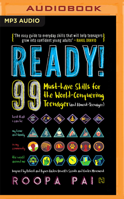 Ready!: 99 Must-Have Skills for the World-Conquering Teenager (and Almost-Teenager) - Pai, Roopa, and Sen, Meghna (Read by)