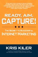 Ready, Aim, Capture! the Secret to Successful Internet Marketing