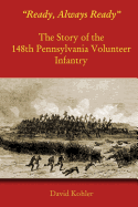 "Ready, Always Ready": The Story of the 148th Pennsylvania Volunteer Infantry
