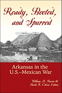 Ready, Booted, and Spurred: Arkansas in the U.S.? Mexican War