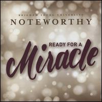 Ready for a Miracle - BYU Noteworthy