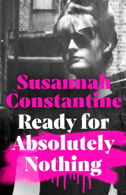 Ready For Absolutely Nothing: 'If you like Lady in Waiting by Anne Glenconner, you'll like this' The Times - Constantine, Susannah