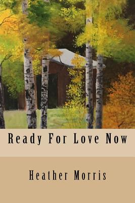 Ready For Love Now - Morris, Heather