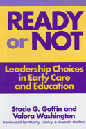 Ready or Not: Leadership Choices in Early Care and Education - Goffin, Stacie G, and Washington, Valora, and Williams, Leslie R (Editor)