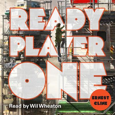 Ready Player One - Cline, Ernest, and Wheaton, Wil (Read by)