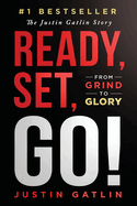 Ready, Set, Go!: From Grind To Glory: The Justin Gatlin Story