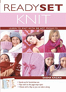 Ready, Set, Knit: Learn to Knit with 20 Hot Projects