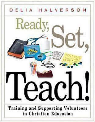 Ready, Set, Teach!: Training and Supporting Volunteers in Christian Education - Halverson, Delia