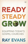 Ready Steady Grow: Equipping Today's Gospel Churches