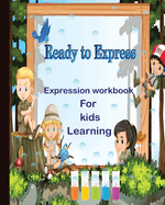 Ready to express: Expression workbook for kids learning