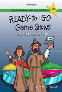 Ready-To-Go Game Shows (That Teach Serious Stuff): Catholic Teachings and Practices Edition - Theisen, Michael