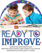 Ready to Improve: Handwriting Improvement Activity book(age: 8-10 years); Improving hand control using complex visual-Motor Integration activities