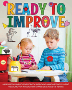 Ready to Improve: Handwriting Improvement activity Book: ages 6-8: improving handwriting by using visual motor integration strategies