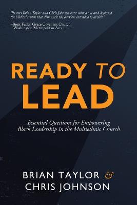 Ready to Lead: Essential Questions for Empowering Black Leadership in the Multiethnic Church - Taylor, Brian, and Johnson, Chris