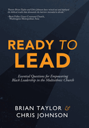 Ready to Lead: Essential Questions for Empowering Black Leadership in the Multiethnic Church