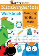 Ready to Learn: Kindergarten Workbook: Addition, Subtraction, Sight Words, Letter Sounds, and Letter Tracing