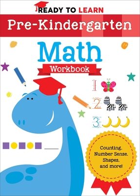 Ready to Learn: Pre-Kindergarten Math Workbook: Counting, Number Sense, Shapes, and More! - Editors of Silver Dolphin Books