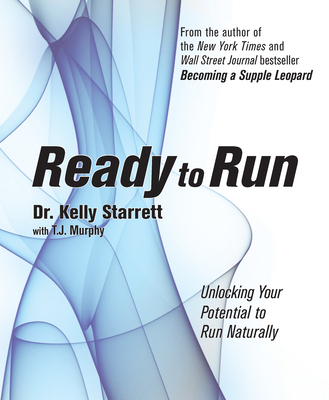 Ready To Run: Unlocking Your Potential to Run Naturally - Starrett, Kelly, and Murphy, T.J.