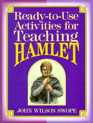 Ready to Use Activities for Teaching Hamlet - Swope, John Wilson