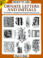 Ready-To-Use Ornate Letters and Initials: 813 Different Copyright-Free Designs Printed One Side
