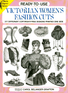 Ready-To-Use Victorian Women's Fashion Cuts: 277 Different Copyright-Free Designs Printed One Side
