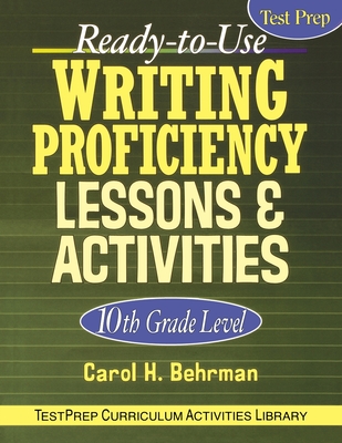 Ready-To-Use Writing Proficiency Lessons & Activities: 10th Grade Level - Behrman, Carol H