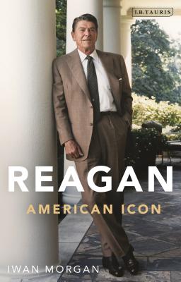 Reagan: American Icon - Morgan, Iwan