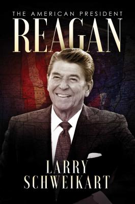 Reagan: The American President - Schweikart, Larry