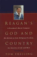 Reagan's God and Country: A President's Moral Compass: His Beliefs on God, Religious Freedom, the Sanctity of Life and More