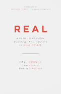 Real: A Path to Passion, Purpose and Profits in Real Estate