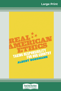 Real American Ethics: Taking Responsibility for Our Country (16pt Large Print Edition)