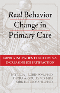 Real Behavior Change in Primary Care: Improving Patient Outcomes & Increasing Job Satisfaction