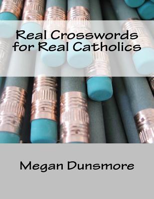 Real Crosswords for Real Catholics - Dunsmore, Megan